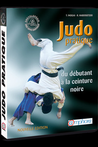 JUDO PRATIQUE - DU DEBUTANT A LA CEINTURE NOIRE