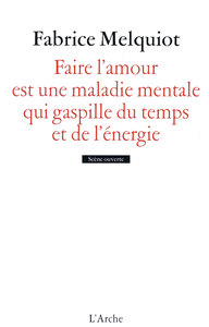FAIRE LAMOUR EST UNE MALADIE MENTALE QUI GASPILLE DU TEMPS ET DE L'ENERGIE