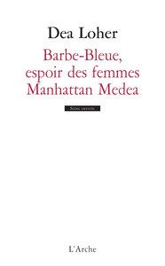 BARBE-BLEUE, ESPOIR DES FEMMES / MANHATTAN MEDEA