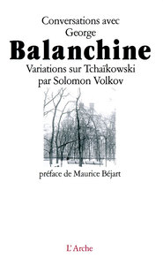 CONVERSATIONS AVEC GEORGE BALANCHINE. VARIATIONS SUR TCHAIKOWSKI