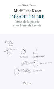 DESAPPRENDRE - VOIES DE LA PENSEE CHEZ HANNAH ARENDT