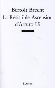 LA RESISTIBLE ASCENSION D'ARTURO UI