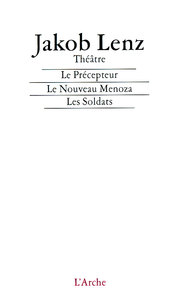 LE PRECEPTEUR / LE NOUVEAU MENOZA / LES SOLDATS / NOTES SUR LE THEATRE