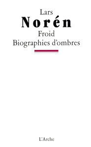 FROID / BIOGRAPHIES D'OMBRES