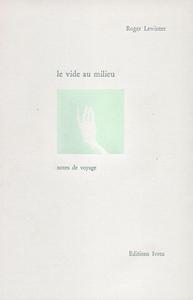 LE VIDE AU MILIEU - NOTES DE VOYAGE