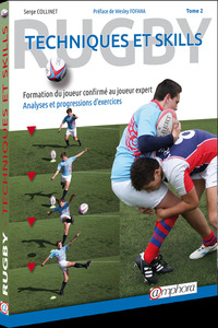 RUGBY - TECHNIQUES ET SKILLS (TOME 2) - FORMATION DU JOUEUR CONFIRME AU JOUEUR EXPERT : ANALYSES ET