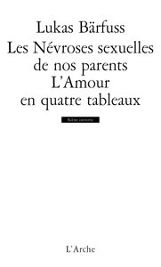 LES NEVROSES SEXUELLES DE NOS PARENTS / L AMOUR EN QUATRE TABLEAUX