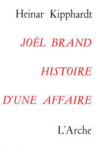 JOEL BRAND, HISTOIRE D'UNE AFFAIRE