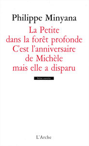 LA PETITE DANS LA FORET PROFONDE / C EST L ANNIVERSAIRE DE MICHELE MAIS ELLE A DISPARU