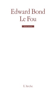 LE FOU. SCENES DE PAIN ET D'AMOUR