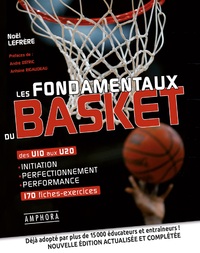 LES FONDAMENTAUX DU BASKET - DES U10 AUX U20 INITIATION PERFECTIONNEMENT PERFORMANCE 170 FICHES-EXER