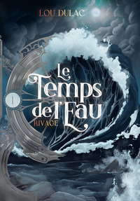 LE TEMPS DE L'EAU - RIVAGE