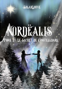 Nordëalis - Tome 2 : Le Secret de Cönstelldark