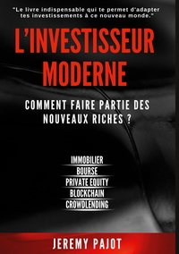 L'INVESTISSEUR MODERNE - COMMENT FAIRE PARTIE DES NOUVEAUX RICHES ?