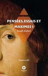 Pensées, essais et maximes I