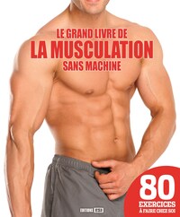 GRAND LIVRE DE LA MUSCULATION SANS MACHINE (LE)