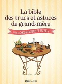 BIBLE DES TRUCS ET ASTUCES DE GRAND-MERE (LA) - PLUS DE 200 REMEDES ET SECRETS