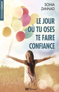 LE JOUR OU TU OSES TE FAIRE CONFIANCE