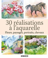 30 REALISATIONS A L'AQUARELLE - FLEURS, PAYSAGES, PORTRAITS,