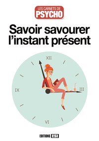 SAVOIR SAVOURER L'INSTANT PRESENT