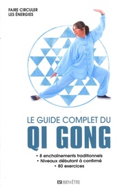 GUIDE COMPLET DU QI GONG (LE) - FAIRE CIRCULER LES ENERGIES