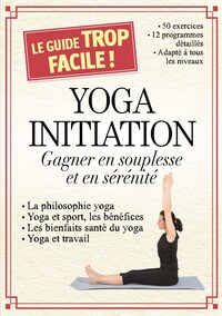 yoga initiation. gagner en souplesse et en serenite