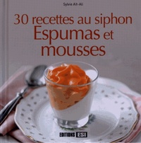 30 RECETTES AU SIPHON - ESPUMAS ET MOUSSSES
