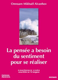 LA PENSEE A BESOIN DU SENTIMENT POUR SE REALISER