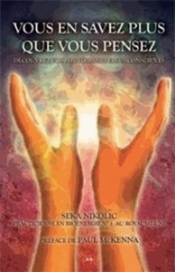 Vous en savez plus que vous pensez - Découvrez vos pouvoirs supersubconscients