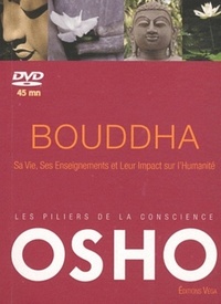 BOUDDHA - SA VIE, SES ENSEIGNEMENTS ET LEUR IMPACT SUR L'HUMANITE