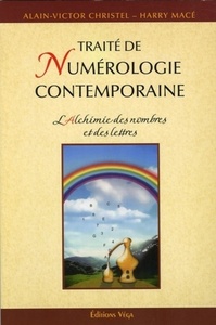 TRAITE DE NUMEROLOGIE CONTEMPORAINE - L'ALCHIMIE DES NOMBRES ET DES LETTRES