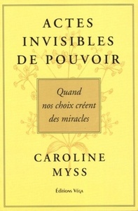 ACTES INVISABLES DE POUVOIR - QUAND NOS CHOIX CREENT DES MIRACLES