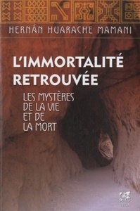 L'IMMORTALITE RETROUVEE - LES MYSTERES DE LA VIE ET DE LA MORT