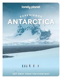 Experience Antarctica 1ed -anglais-