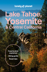Lake Tahoe, Yosemite & Central California 1ed -anglais-