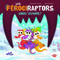 Les Férociraptors - Croc'osaure
