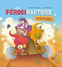 Les Férociraptors - Paniquosaure