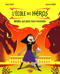 L'école des Héros - Tome 2 Médée, qui peut tout incendier