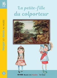 LA PETITE-FILLE DU COLPORTEUR - MARGOT ET ALEXIS AU MUSEE