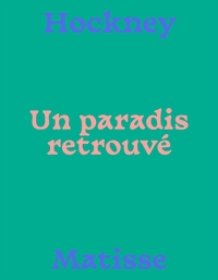 MATISSE-HOCKNEY, UN PARADIS RETROUVE