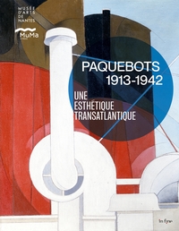 PAQUEBOTS 1913-1942 - UNE ESTHETIQUE TRANSATLANTIQUE