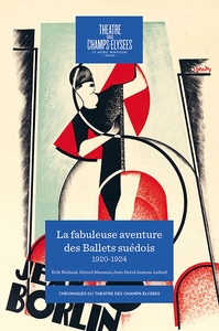 LA FORMIDABLE AVENTURE DES BALLETS SUÉDOIS