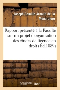 RAPPORT PRESENTE A LA FACULTE SUR UN PROJET D'ORGANISATION DES ETUDES DE LICENCE EN DROIT