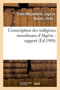 CONSCRIPTION DES INDIGENES MUSULMANS D'ALGERIE : RAPPORT