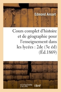 COURS COMPLET D'HISTOIRE ET DE GEOGRAPHIE POUR L'ENSEIGNEMENT DANS LES LYCEES : CLASSE DE SECONDE -