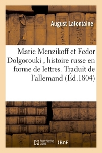 MARIE MENZIKOFF ET FEDOR DOLGOROUKI, HISTOIRE RUSSE EN FORME DE LETTRES. TRADUIT DE L'ALLEMAND