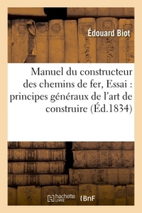 MANUEL DU CONSTRUCTEUR DES CHEMINS DE FER, OU ESSAI SUR LES PRINCIPES GENERAUX DE L'ART - DE CONSTRU