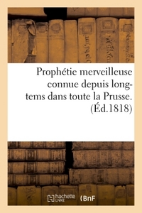 PROPHETIE MERVEILLEUSE CONNUE DEPUIS LONG-TEMS DANS TOUTE LA PRUSSE