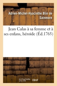JEAN CALAS A SA FEMME ET A SES ENFANS, HEROIDE