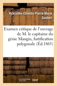 EXAMEN CRITIQUE DE L'OUVRAGE DE M. LE CAPITAINE DU GENIE MANGIN, AYANT POUR TITRE : MEMOIRE - SUR LA